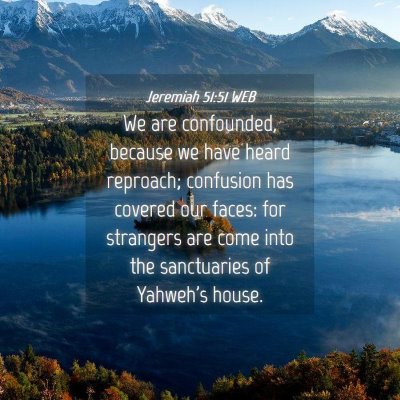 Picture 04 - Jeremiah 51:51 WEB - We are confounded, because we have heard - Bible Verse Picture