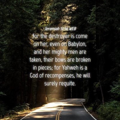 Picture 04 - Jeremiah 51:56 WEB - for the destroyer is come on her, even on - Bible Verse Picture