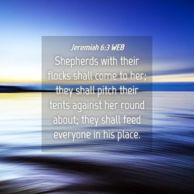 Picture 04 - Jeremiah 6:3 WEB - Shepherds with their flocks shall come to her; - Bible Verse Picture