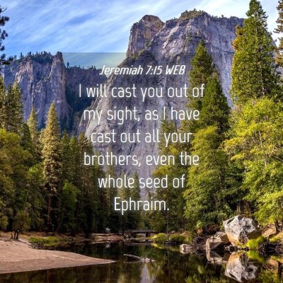 Picture 04 - Jeremiah 7:15 WEB - I will cast you out of my sight, as I have cast - Bible Verse Picture