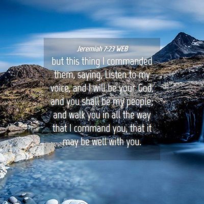 Picture 04 - Jeremiah 7:23 WEB - but this thing I commanded them, saying, Listen - Bible Verse Picture