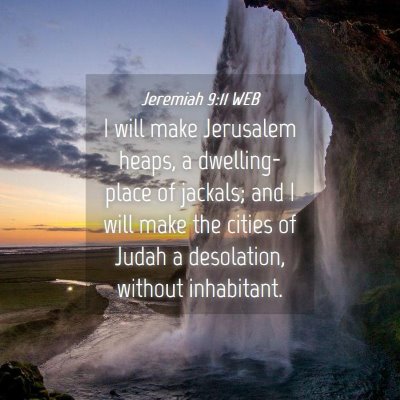 Picture 04 - Jeremiah 9:11 WEB - I will make Jerusalem heaps, a dwelling-place of - Bible Verse Picture