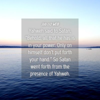 Picture 04 - Job 1:12 WEB - Yahweh said to Satan, 