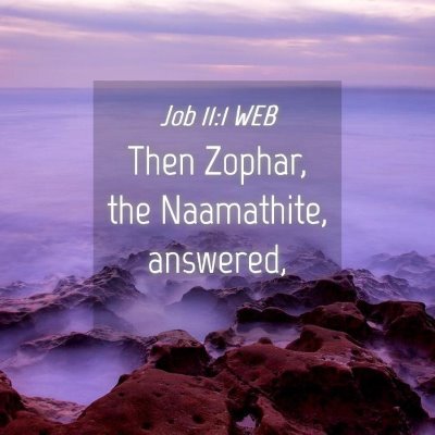 Picture 04 - Job 11:1 WEB - Then Zophar, the Naamathite, - Bible Verse Picture