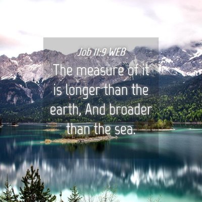 Picture 04 - Job 11:9 WEB - The measure of it is longer than the earth, And - Bible Verse Picture