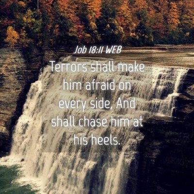Picture 04 - Job 18:11 WEB - Terrors shall make him afraid on every side, And - Bible Verse Picture