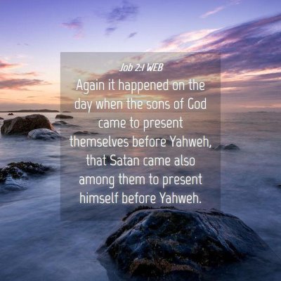 Picture 04 - Job 2:1 WEB - Again it happened on the day when the sons of God - Bible Verse Picture