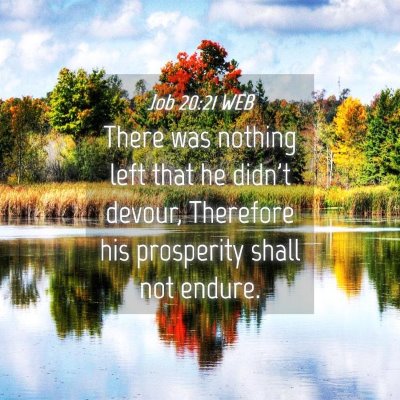 Picture 04 - Job 20:21 WEB - There was nothing left that he didn't devour, - Bible Verse Picture