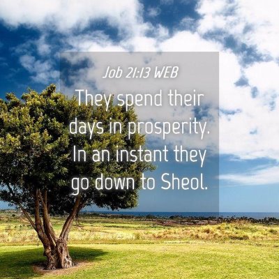Picture 04 - Job 21:13 WEB - They spend their days in prosperity. In an - Bible Verse Picture