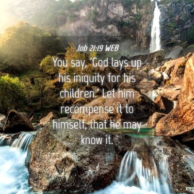 Picture 04 - Job 21:19 WEB - You say, 'God lays up his iniquity for his - Bible Verse Picture