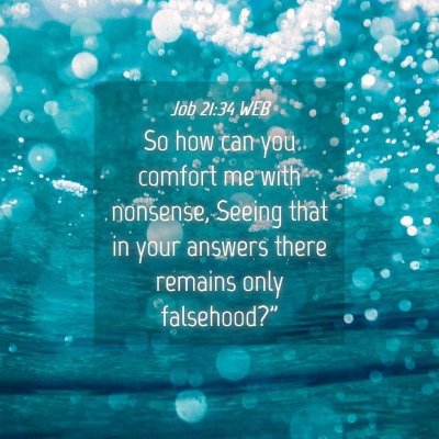 Picture 04 - Job 21:34 WEB - So how can you comfort me with nonsense, Seeing - Bible Verse Picture