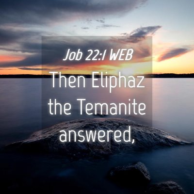 Picture 04 - Job 22:1 WEB - Then Eliphaz the Temanite - Bible Verse Picture