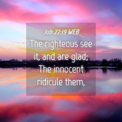 Picture 04 - Job 22:19 WEB - The righteous see it, and are glad; The innocent - Bible Verse Picture