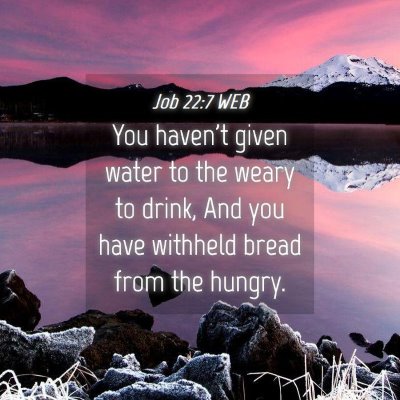 Picture 04 - Job 22:7 WEB - You haven't given water to the weary to drink, - Bible Verse Picture