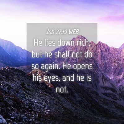 Picture 04 - Job 27:19 WEB - He lies down rich, but he shall not do so again. - Bible Verse Picture