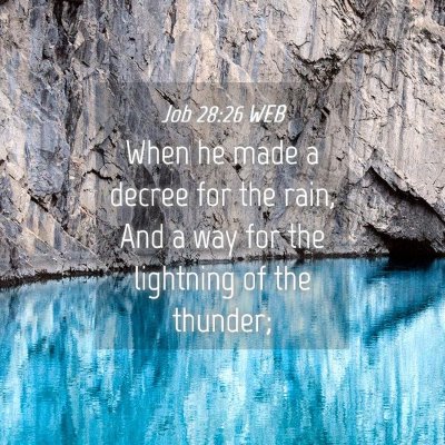 Picture 04 - Job 28:26 WEB - When he made a decree for the rain, And a way for - Bible Verse Picture