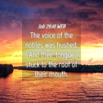 Picture 04 - Job 29:10 WEB - The voice of the nobles was hushed, And their - Bible Verse Picture