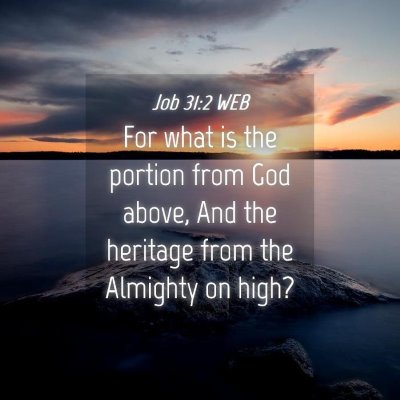 Picture 04 - Job 31:2 WEB - For what is the portion from God above, And the - Bible Verse Picture