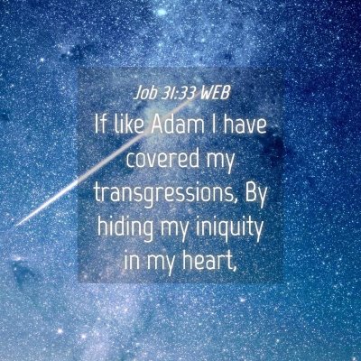 Picture 04 - Job 31:33 WEB - If like Adam I have covered my transgressions, By - Bible Verse Picture