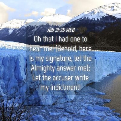 Picture 04 - Job 31:35 WEB - Oh that I had one to hear me! (Behold, here is my - Bible Verse Picture