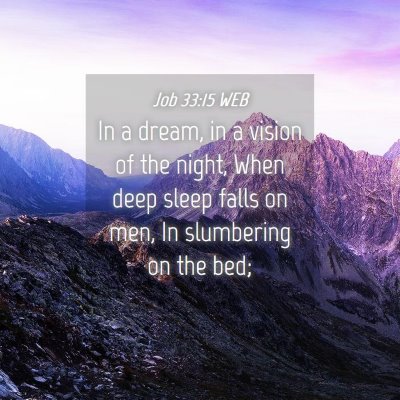 Picture 04 - Job 33:15 WEB - In a dream, in a vision of the night, When deep - Bible Verse Picture