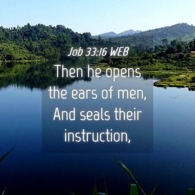 Picture 04 - Job 33:16 WEB - Then he opens the ears of men, And seals their - Bible Verse Picture