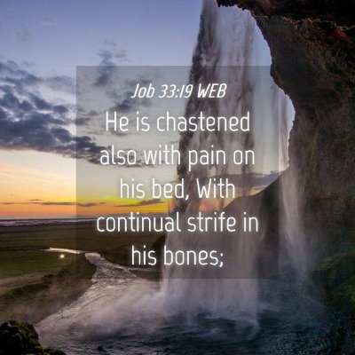 Picture 04 - Job 33:19 WEB - He is chastened also with pain on his bed, With - Bible Verse Picture