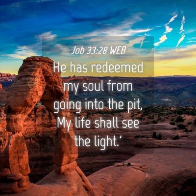 Picture 04 - Job 33:28 WEB - He has redeemed my soul from going into the pit, - Bible Verse Picture