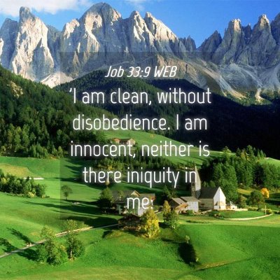 Picture 04 - Job 33:9 WEB - 'I am clean, without disobedience. I am innocent, - Bible Verse Picture