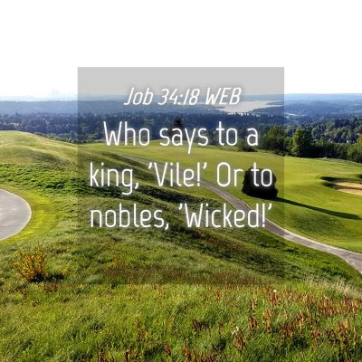 Picture 04 - Job 34:18 WEB - Who says to a king, 'Vile!' Or to nobles, - Bible Verse Picture