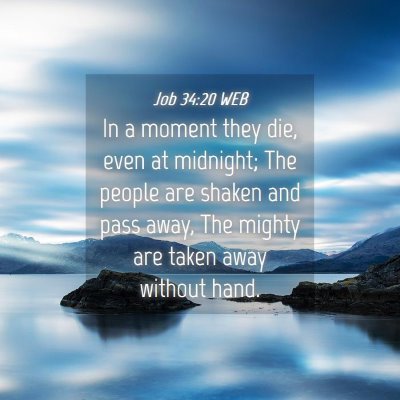 Picture 04 - Job 34:20 WEB - In a moment they die, even at midnight; The - Bible Verse Picture