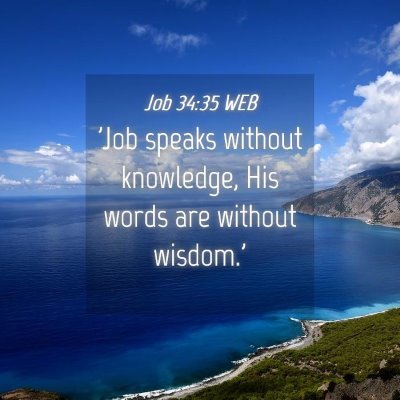 Picture 04 - Job 34:35 WEB - 'Job speaks without knowledge, His words are - Bible Verse Picture