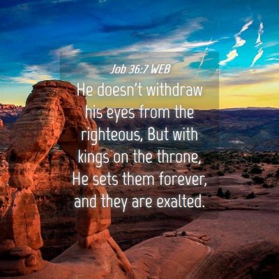 Picture 04 - Job 36:7 WEB - He doesn't withdraw his eyes from the righteous, - Bible Verse Picture