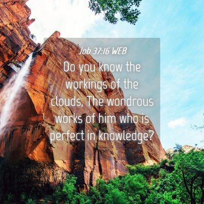Picture 04 - Job 37:16 WEB - Do you know the workings of the clouds, The - Bible Verse Picture