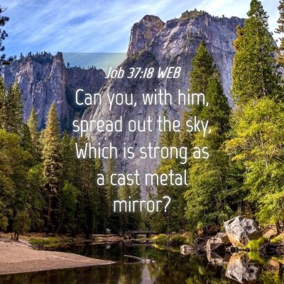 Picture 04 - Job 37:18 WEB - Can you, with him, spread out the sky, Which is - Bible Verse Picture