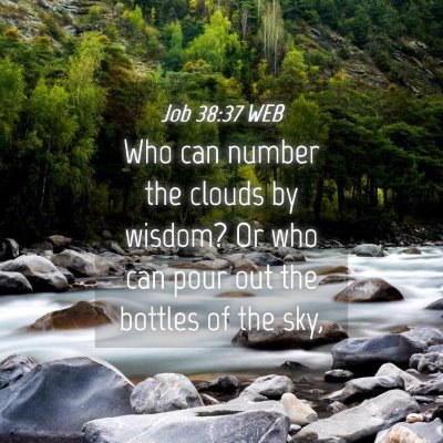 Picture 04 - Job 38:37 WEB - Who can number the clouds by wisdom? Or who can - Bible Verse Picture
