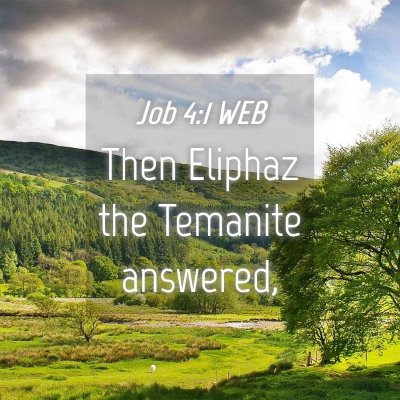 Picture 04 - Job 4:1 WEB - Then Eliphaz the Temanite - Bible Verse Picture