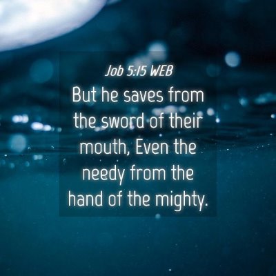 Picture 04 - Job 5:15 WEB - But he saves from the sword of their mouth, Even - Bible Verse Picture