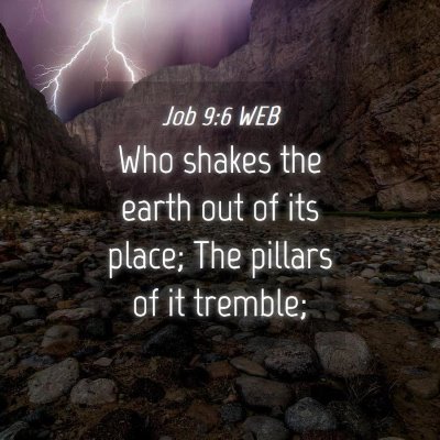 Picture 04 - Job 9:6 WEB - Who shakes the earth out of its place; The - Bible Verse Picture