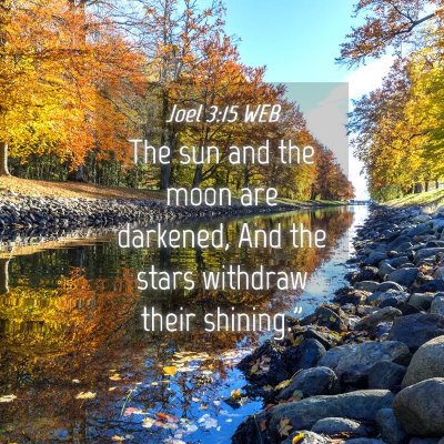 Picture 04 - Joel 3:15 WEB - The sun and the moon are darkened, And the stars - Bible Verse Picture