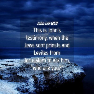Picture 04 - John 1:19 WEB - This is John's testimony, when the Jews sent - Bible Verse Picture