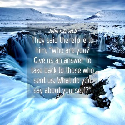 Picture 04 - John 1:22 WEB - They said therefore to him, 