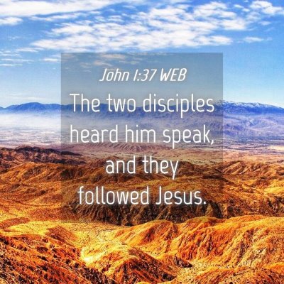 Picture 04 - John 1:37 WEB - The two disciples heard him speak, and they - Bible Verse Picture