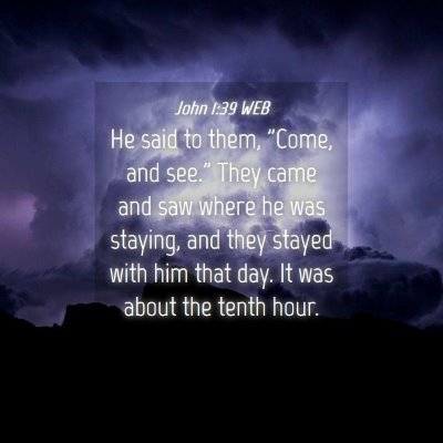 Picture 04 - John 1:39 WEB - He said to them, 