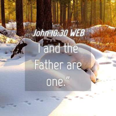Picture 04 - John 10:30 WEB - I and the Father are - Bible Verse Picture