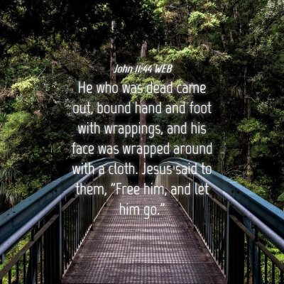 Picture 04 - John 11:44 WEB - He who was dead came out, bound hand and foot - Bible Verse Picture