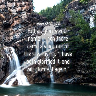 Picture 04 - John 12:28 WEB - Father, glorify your name!