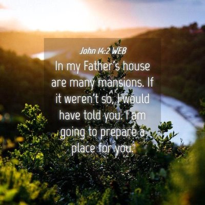 Picture 04 - John 14:2 WEB - In my Father's house are many mansions. If it - Bible Verse Picture
