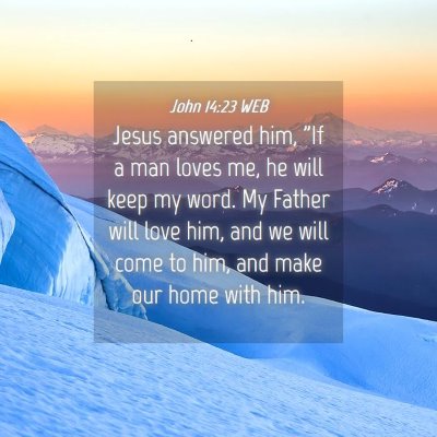 Picture 04 - John 14:23 WEB - Jesus answered him, 