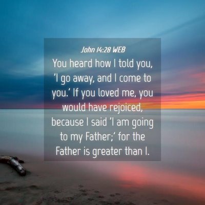 Picture 04 - John 14:28 WEB - You heard how I told you, 'I go away, and I come - Bible Verse Picture